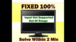 How to Fix Input not Supported- Solve within 2 Minutes - No Display -No Signal - Out of range, 2022