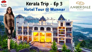 Kerala Trip | Ep 3 | Best Munnar Hotel | Amber Dale Resort | Hotel and Room Tour | Kerala Tourism