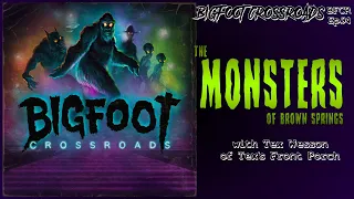 The Monsters Of Brown Springs - Bigfoot Crossroads Ep. 94