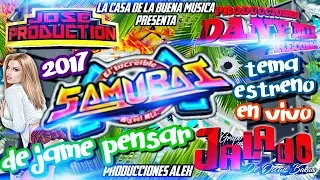 ••DEJAME PENSAR EN VIVO••SONIDO SAMURAI Y GRUPO JALADO••LA CASA DE LA BUENA MUSICA••ALEX 2017••