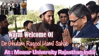 Warm Welcome Of Dr. Ghulam Rasool Hami Sahab At : Mewar University Rajasthan India