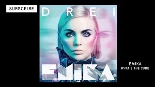 EMIKA - What's The Cure ?