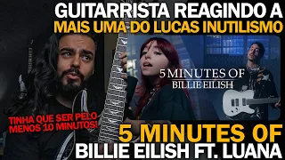 Guitarrista reage a 5 minutes of Billie Eilish - Lucas Inutilismo feat. Luana (React/Análise)