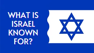What Is Israel Known For?