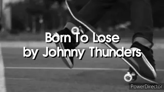 Lyric Video- Born To Lose by Johnny Thunders