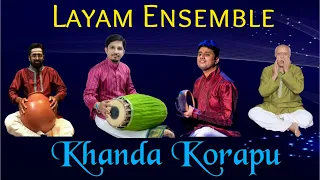 Khanda Korapu - Layam Ensemble - Mysore Vadiraj & Friends