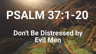 Psalm 37:1-20 - Don't Be Distressed by Evil Men | #73a in Cantus Christi 2020