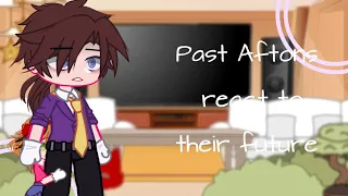 Past Aftons react to their future || FNAF || Kaiyo