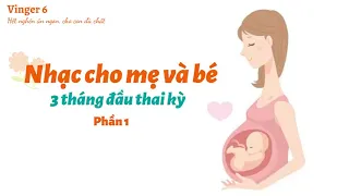 Nhạc cho mẹ bầu 3 tháng đầu hay nhất giúp bé thông minh - Phần 1