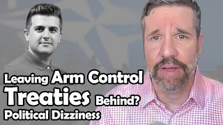 Leaving Arm Control Treaties Behind? Political Dizziness | Capt. Matthew Hoh