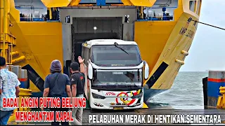 CUACA EXTREME❗AKIBAT CUACA ANGIN BADAI PUTING BELIUNG PELABUHAN MERAK DI HENTIKAN SEMENTARA