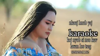 Karaoke koj nyob si nco kuv lawm los tseg nkauj hnub yaj