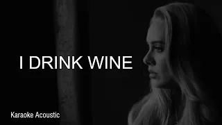 I Drink Wine - Adele (Karaoke Acoustic with Lyrics)