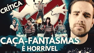 CAÇA-FANTASMAS │ É HORRÍVEL │ CRÍTICA