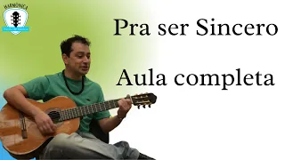 Pra Ser Sincero - AULA DE VIOLÃO (COMPLETA)