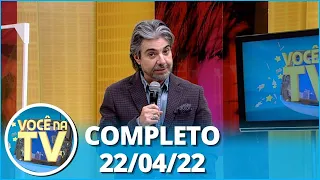 Você na TV (22/04/22) | Completo: Traição não é perdoada por marido; Patrão tem segredo revelado