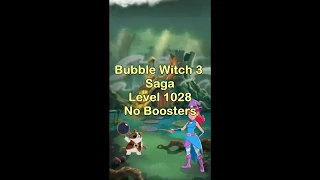 Bubble Witch 3 Saga Level 1028 No Boosters