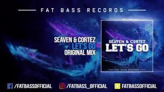 Seaven & Cortez - Let's Go (Original Mix)