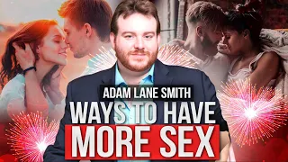 How to have WAY MORE SEX in your marriage. Attachment Specialist Adam Lane Smith.