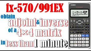 Obtain adjoint and inverse of a 4x4 matrix in 1 minute (fx-570/991EX)