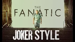 The Fanatic Trailer (Joker Style)