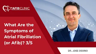 What are the symptoms of atrial fibrillation (or AFib)? 3/5  | Dr Jose Osorio