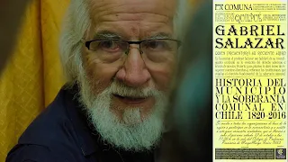 Gabriel Salazar - Historia del Municipio y la soberanía Comunal en Chile 1820-2016