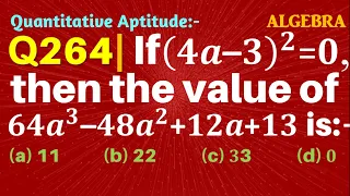 Q264 | If (4a-3)^2=0, then the value of 64a3-48a2+12a+13 is | Algebra | Gravity Coaching Centre