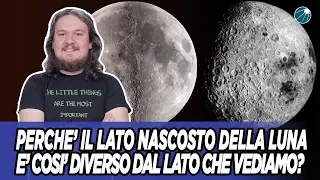 Perchè il lato nascosto della Luna è così diverso dal lato che vediamo?