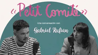 Petit Comité. Capítulo 6. Gabriel Rufián