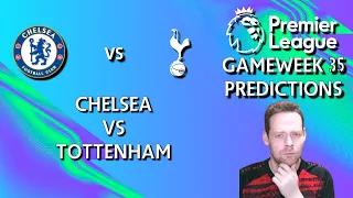 My Prediction for Chelsea vs Tottenham! Premier League Gameweek 35 Predictions #CHETOT #EPL #spurs