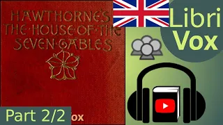 The House of the Seven Gables (Version 2) by Nathaniel HAWTHORNE Part 2/2 | Full Audio Book