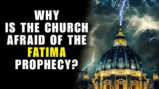 It's Over Now! Why Is The Church Afraid Of The The Third Fatima Prophecy?