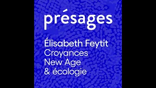 Elisabeth Feytit : croyances New Age et écologie
