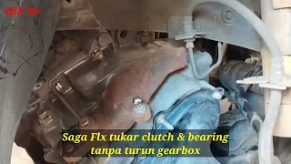 Proton Saga FLX manual, tukar clutch & bearing tanpa turun gearbox.