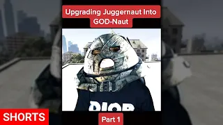 Upgrading Juggernaut Into GOD-Naut PT 1#shorts