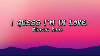 I Guess I'm In Love - Clinton Kane (Lyrics video) | I'm obsessed |