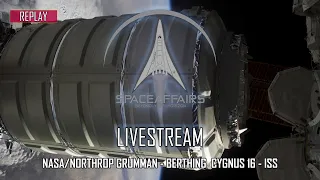 NASA/Northrop Grumman - Berthing Cygnus 16 - ISS - August 12, 2021