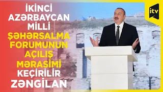 İkinci Azərbaycan Milli Şəhərsalma Forumunun açılış mərasimi keçirilir | Zəngilan