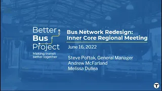 Bus Network Redesign - Inner Core Virtual Public Meeting | June 16, 2022