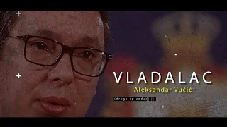 "Vladalac", politička biografija Aleksandra Vučića, drugi deo