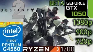 Destiny 2 BETA - GTX 1050 2GB - G4560 and Ryzen 3 1200 - 1080p - 900p - 720p