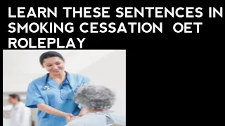 LEARN THESE SENTENCES IN SMOKING CESSATION OET SPEAKING ROLEPLAY.