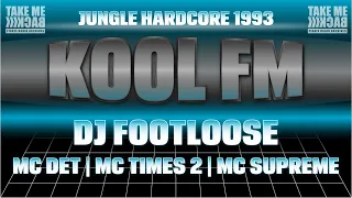 JUNGLE HARDCORE 1993 | DJ FOOTLOOSE, MC DET, MC SUPREME, MC TIMES 2 | KOOL FM