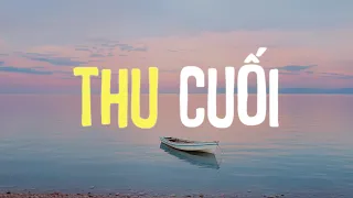 Thu Cuối (Lofi Ver.) - Nhạc Chill Tiktok Nhẹ Nhàng | Nhạc Lofi Chill Tâm Trạng Buồn Hay Nhất 2024