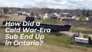 How a Cold War-Era Submarine Ended Up in This Ontario Town | ONsite