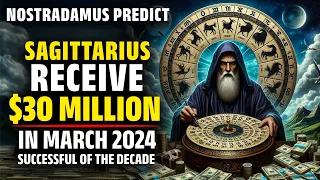 Nostradamus Predicted Only Sagittarius Zodiac Get Lot's Of Money In March 2024 - Horoscope