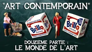 42- "Art contemporain". Douzième partie : le monde de l'art.