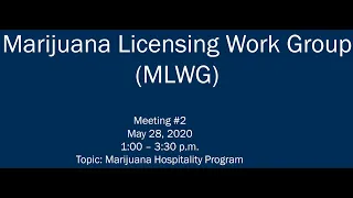 Marijuana Licensing Work Group Meeting - May 28, 2020