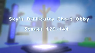 Sky’s Difficulty Chart Obby: Stages 129-144 (mobile)